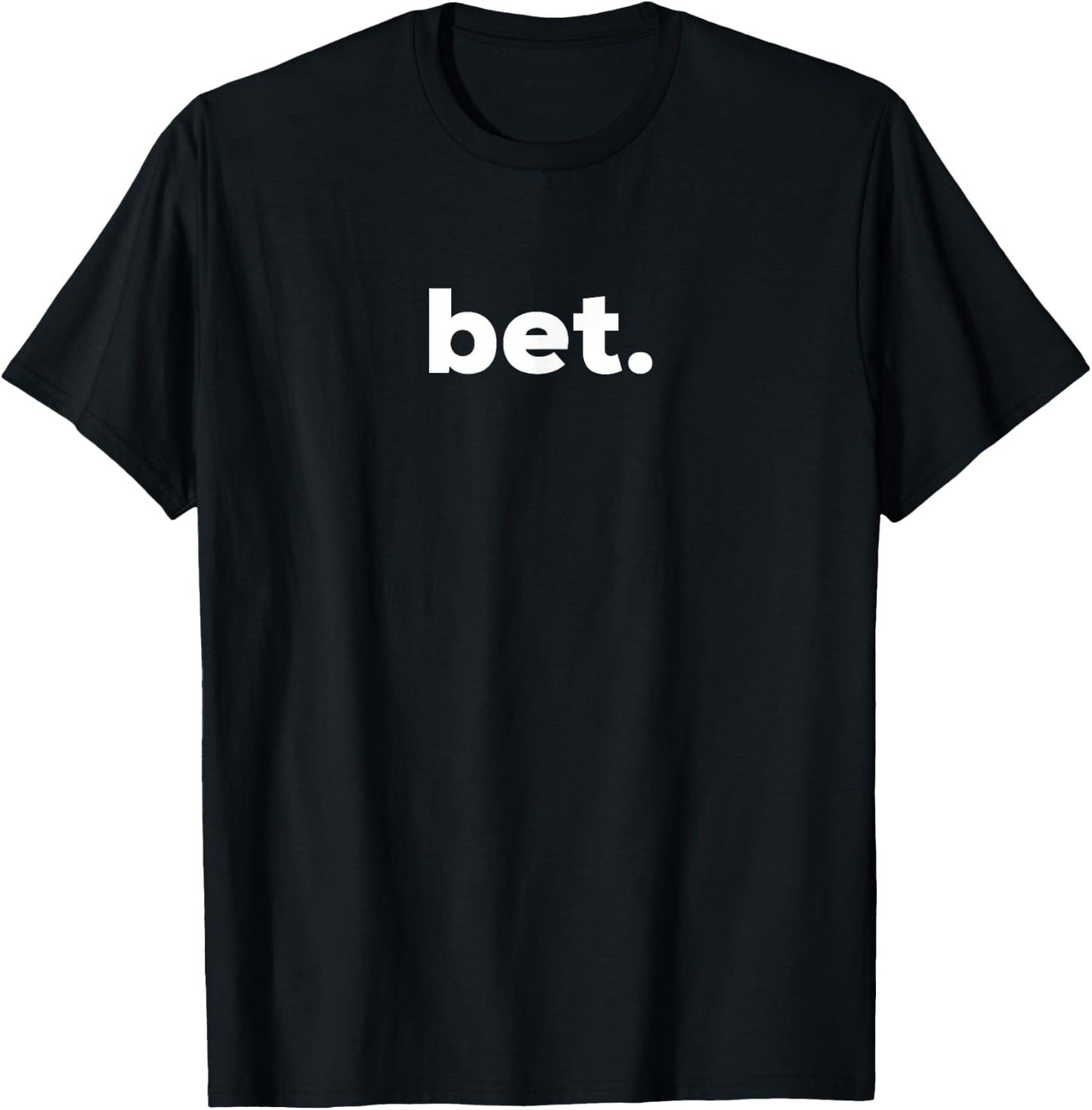 bet. - Popular Slang - Cool T-Shirt - T-Shirt | Black