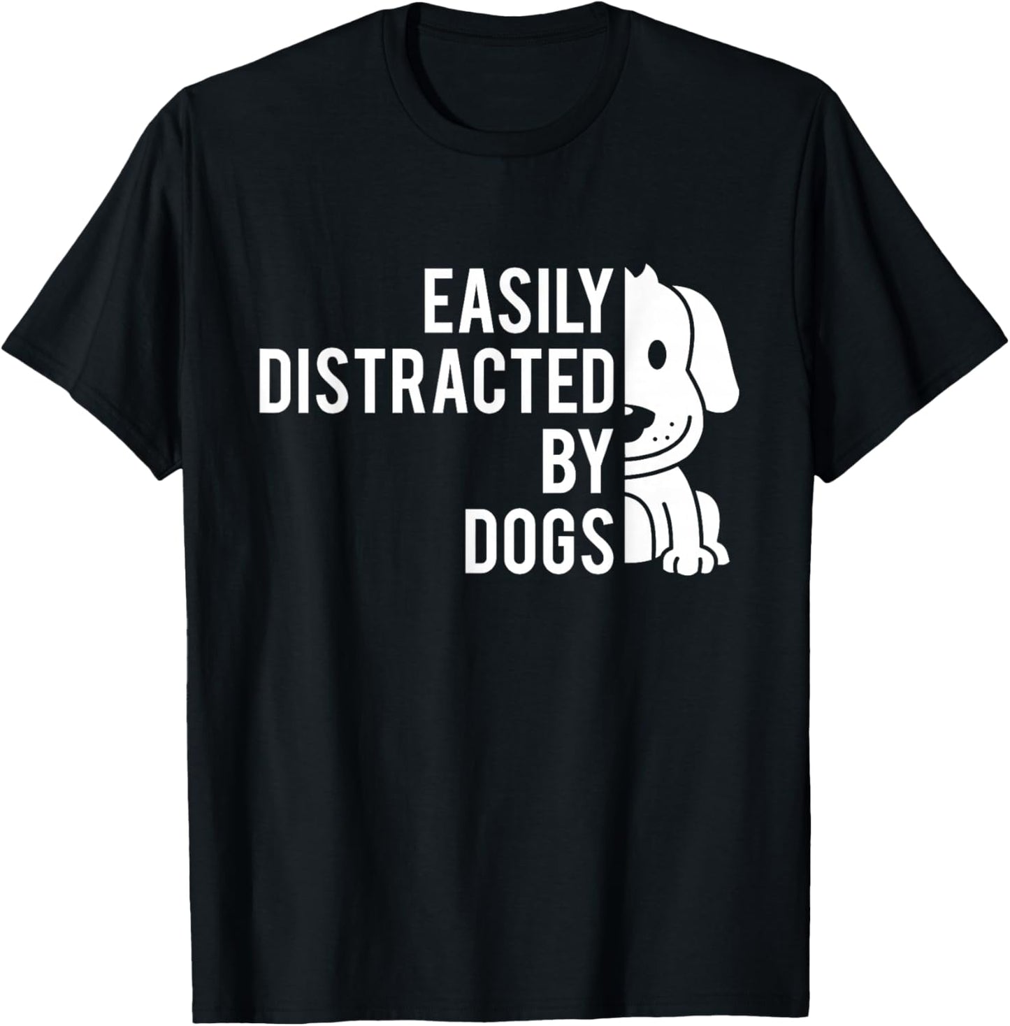 Easily Distracted by Dogs - Dog Lover Dog Owner T-Shirt - T-Shirt | Black