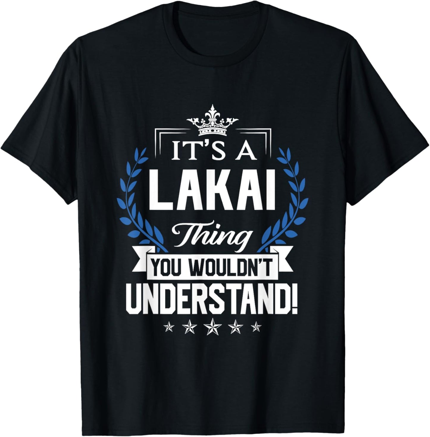 Lakai Name - Lakai Thing Name You Wouldn't Understand T-Shirt - T-Shirt | Black