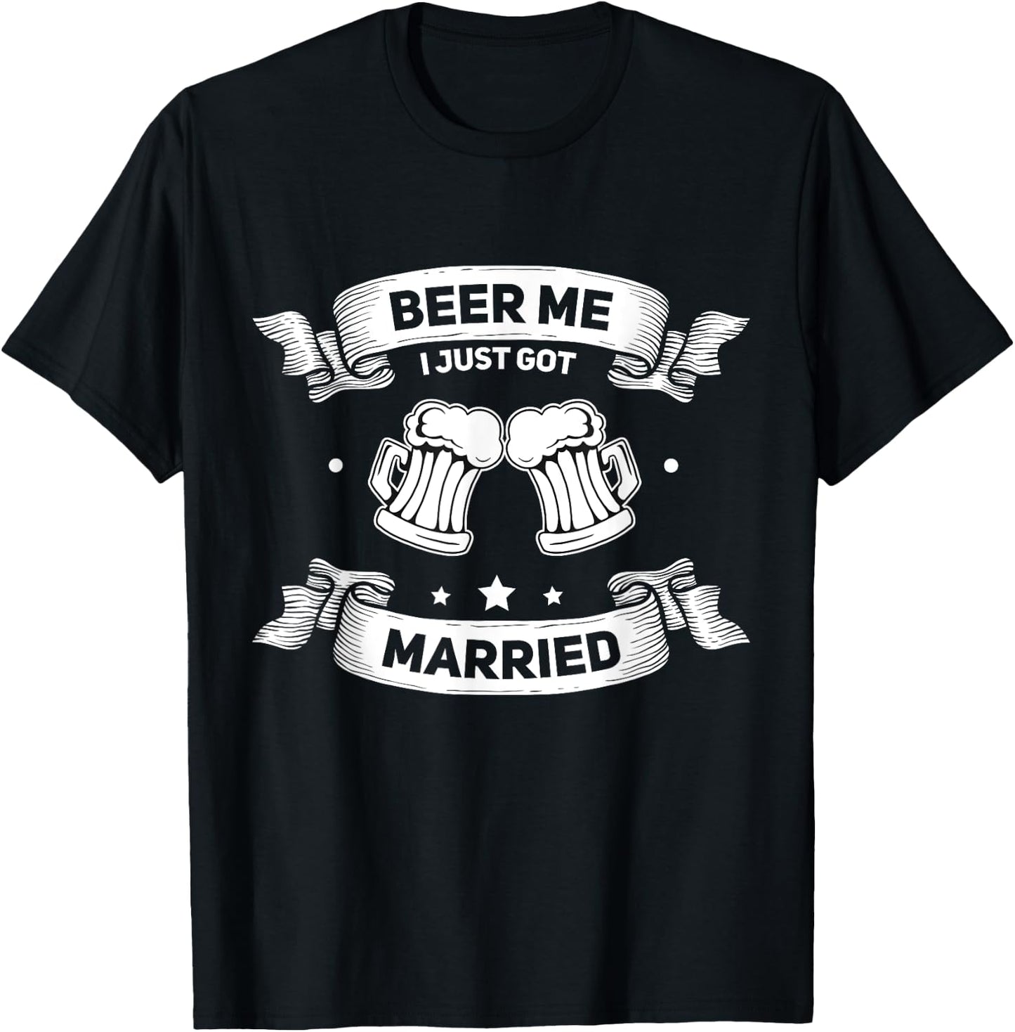 Beer Me I just got Married Wedding Marriage Bachelorette T-Shirt - T-Shirt | Black
