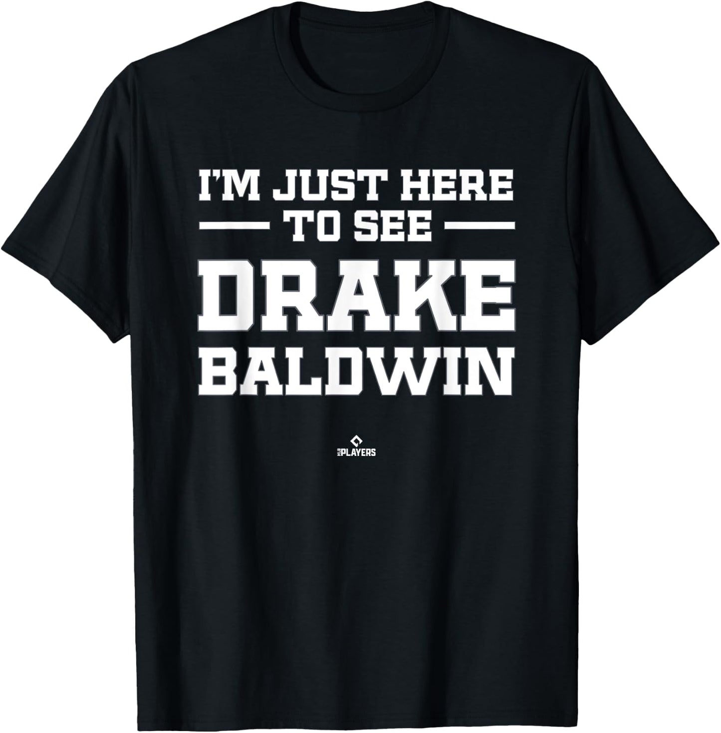 I'm Here to See Drake Baldwin Prospect Baseball Fan Gear T-Shirt - T-Shirt | Black