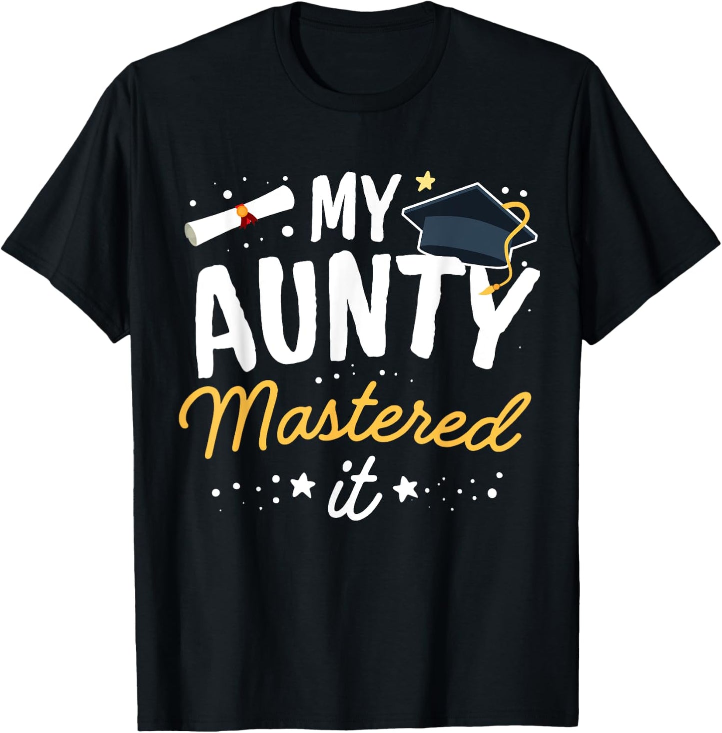 Masters Graduation My Aunty Mastered It Class of 2023 T-Shirt - T-Shirt | Black