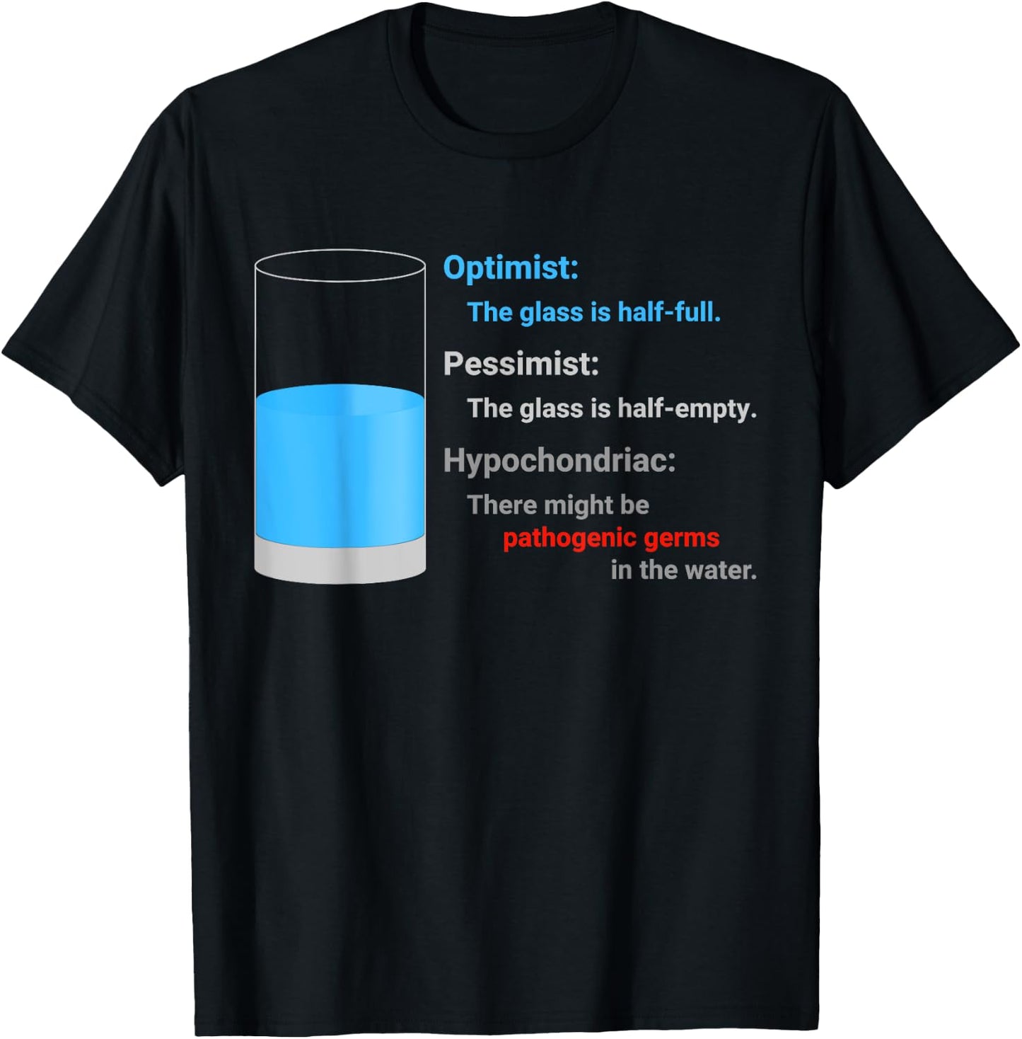 Optimist Pessimist Hypochondriac Water Glass Funny Gift Fun T-Shirt - T-Shirt | Black