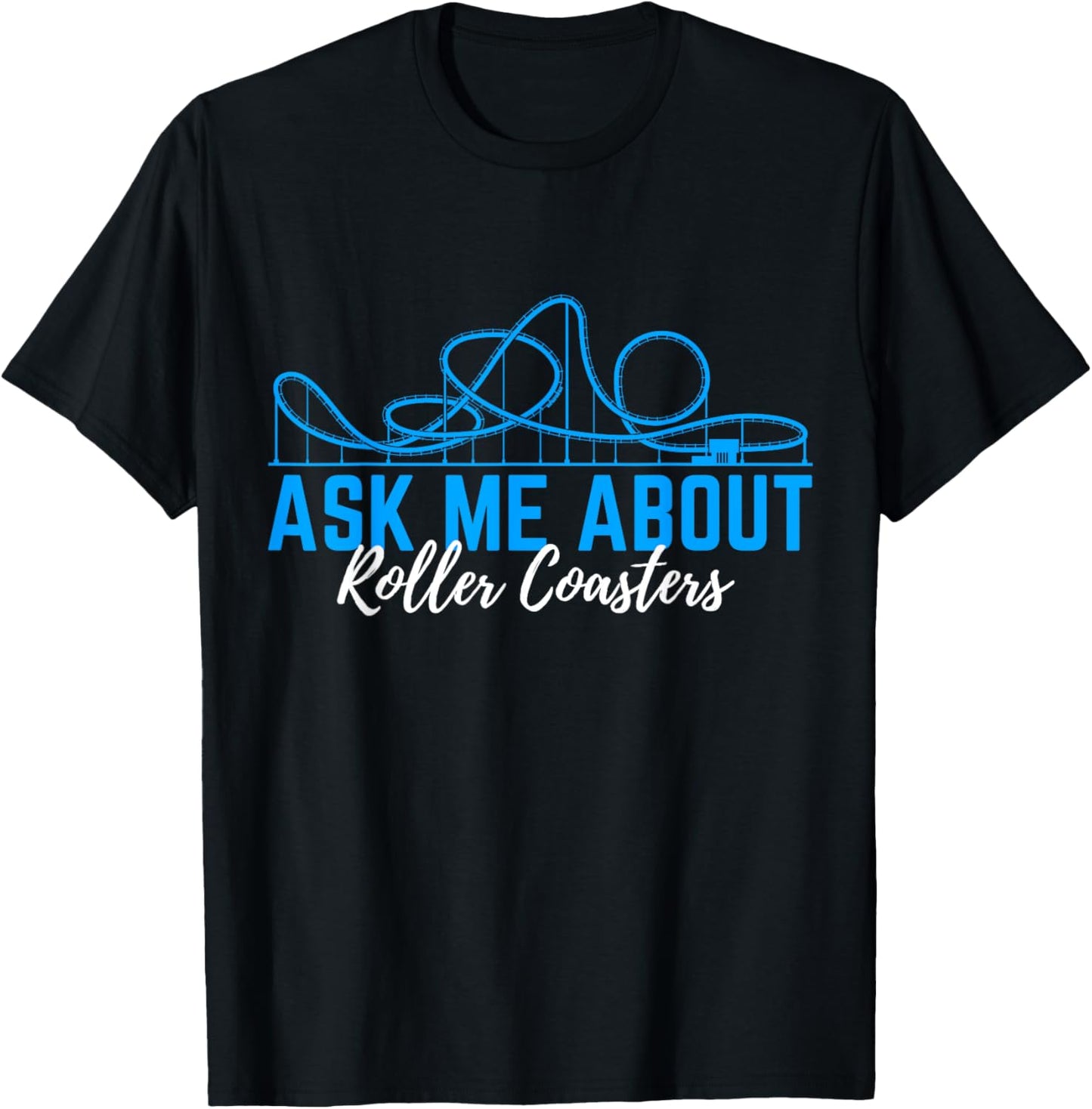 Ask Me About Roller Coasters Rollercoaster T-Shirt - T-Shirt | Black