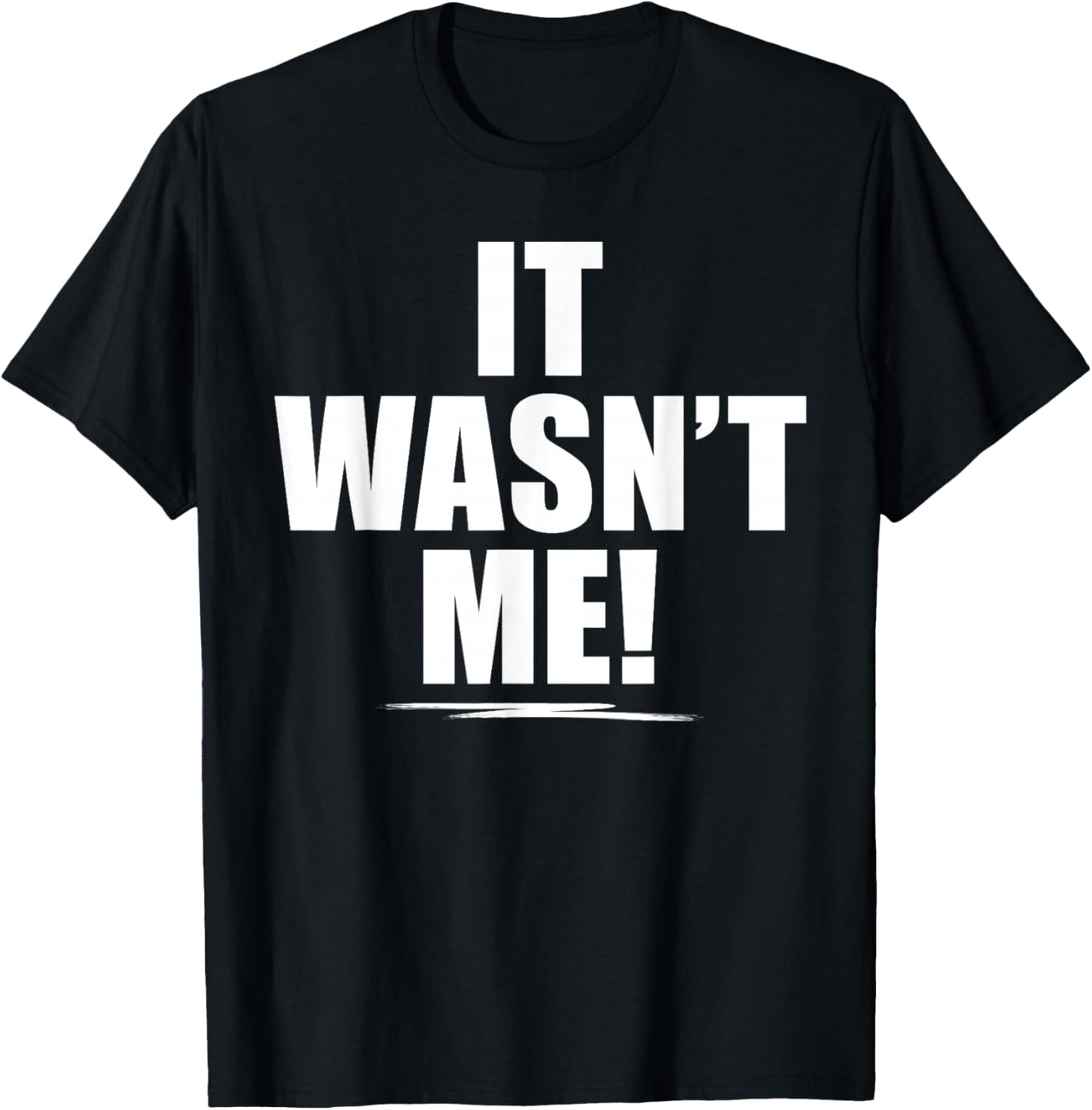It Wasn't Me Shirt Boys Girls Men Women Funny It Wasn't Me T-Shirt - T-Shirt | Black