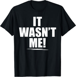 It Wasn't Me Shirt Boys Girls Men Women Funny It Wasn't Me T-Shirt - T-Shirt | Black