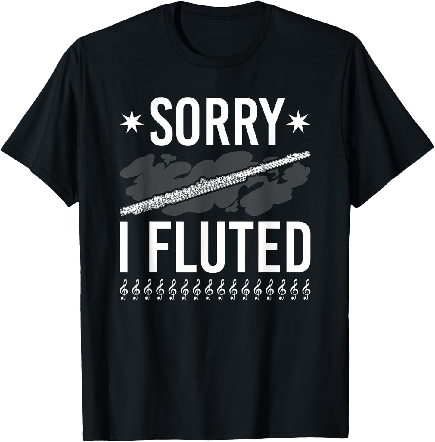 Funny Transverse Flute Intrument, Sorry I Fluted Flutist T-Shirt - T-Shirt | Black