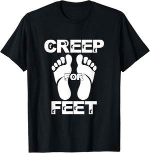 Creep for Feet Funny Foot Fetish Joke Prank Feet Foot Lover T-Shirt - T-Shirt | Black