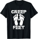 Creep for Feet Funny Foot Fetish Joke Prank Feet Foot Lover T-Shirt - T-Shirt | Black