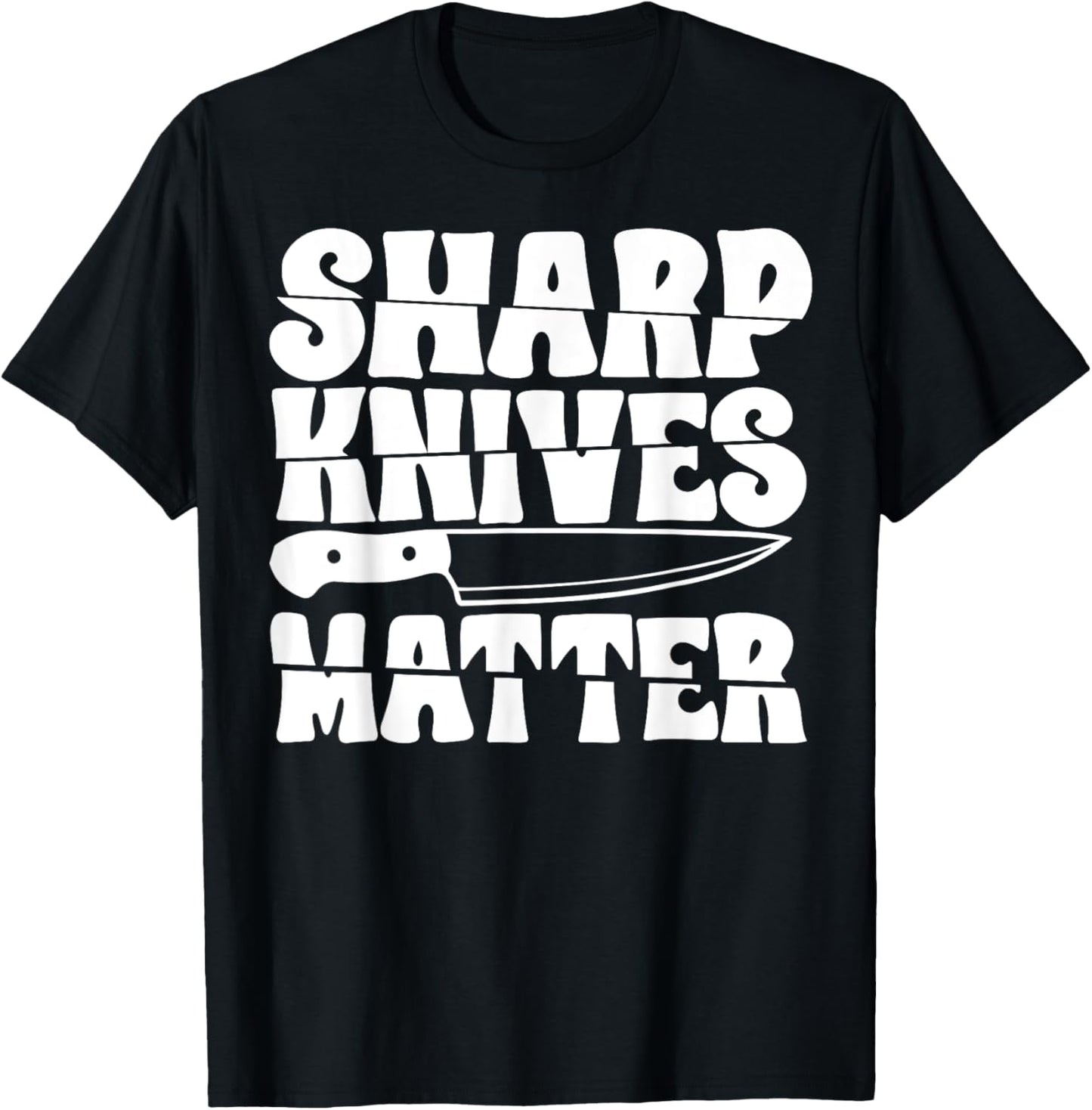 Sharp Knives Matter T-Shirt - T-Shirt | Black