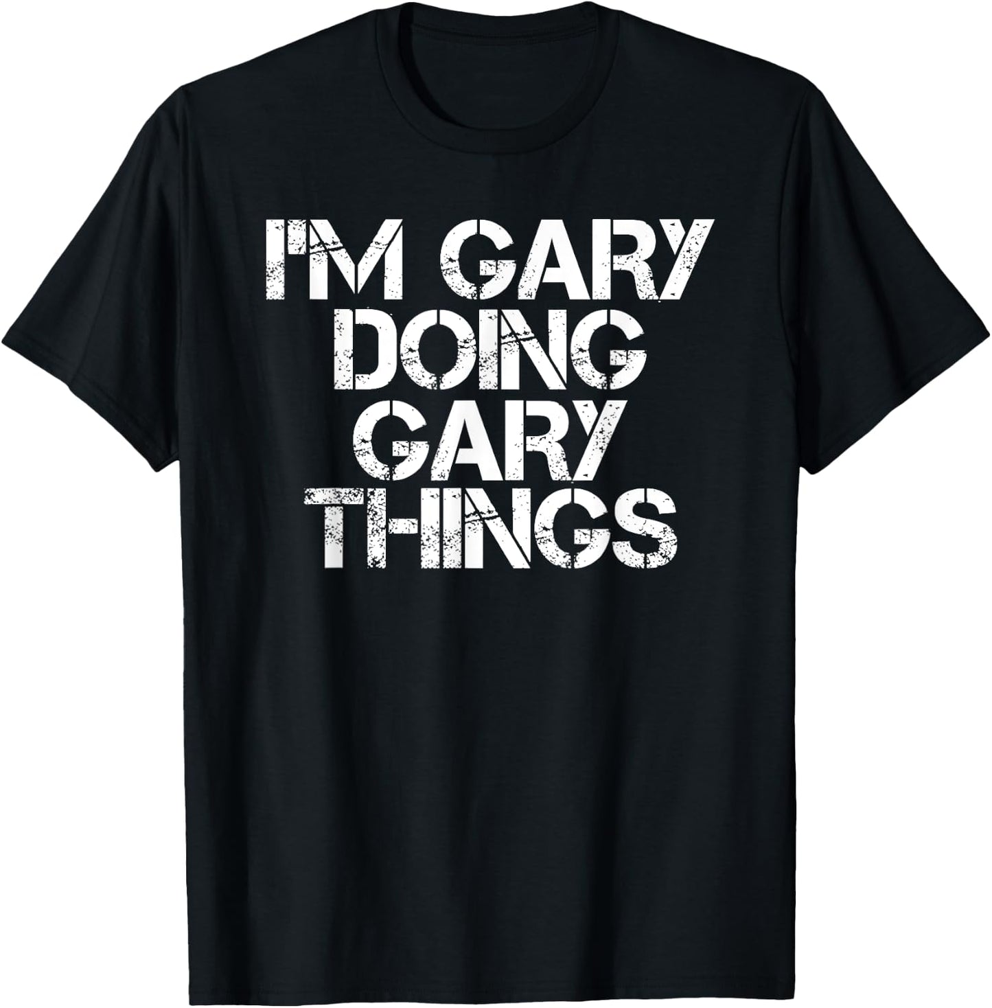 I'M GARY DOING GARY THINGS Shirt Funny Christmas Gift T-Shirt - T-Shirt | Black