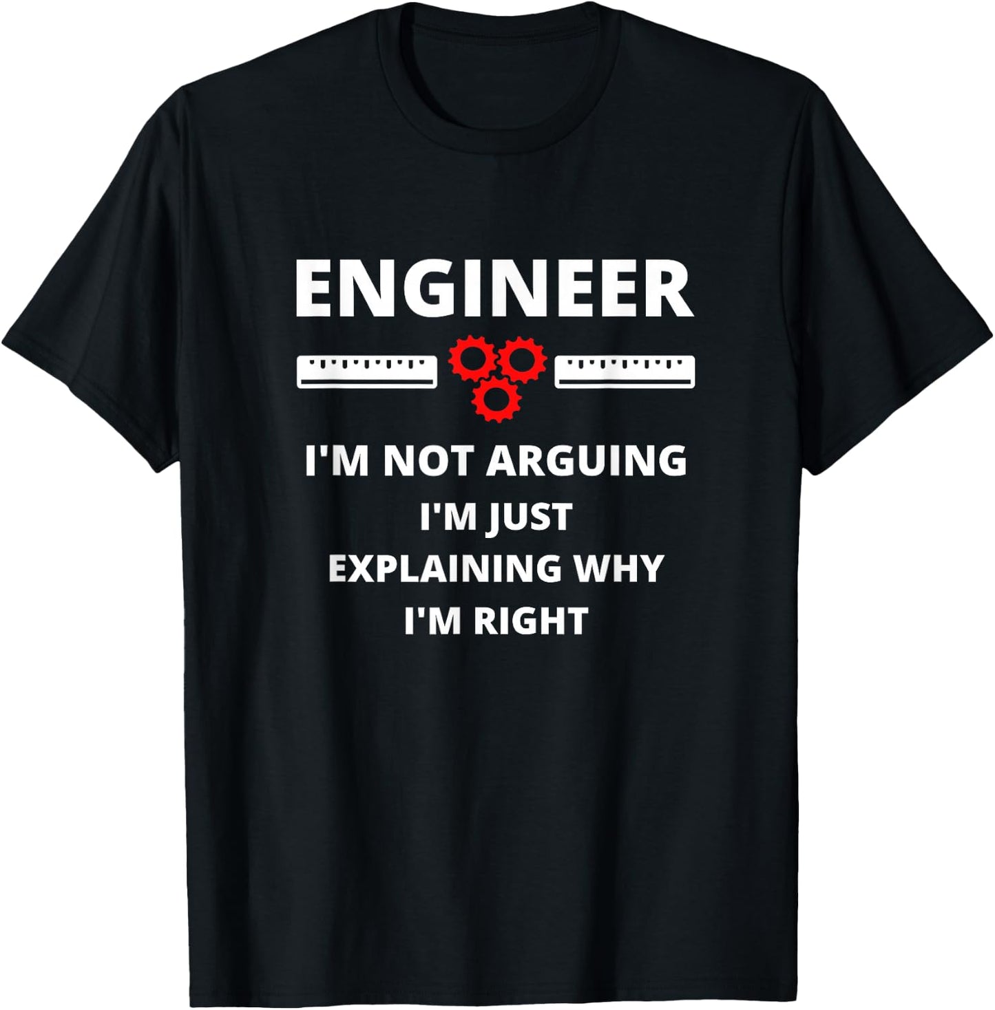 Engineer I'm Not Arguing - Funny Sarcastic Engineering Gift Small T-Shirt - T-Shirt | Black