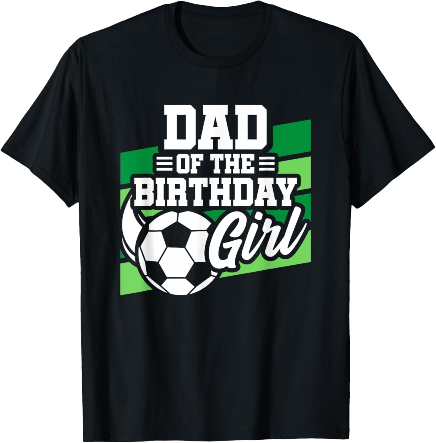 Soccer Birthday - Birthday Dad - Girls Soccer Birthday T-Shirt - T-Shirt | Black