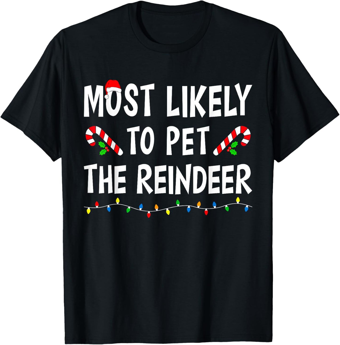 Most Likely To Pet The Reindeer Xmas Funny Family Christmas T-Shirt - T-Shirt | Black