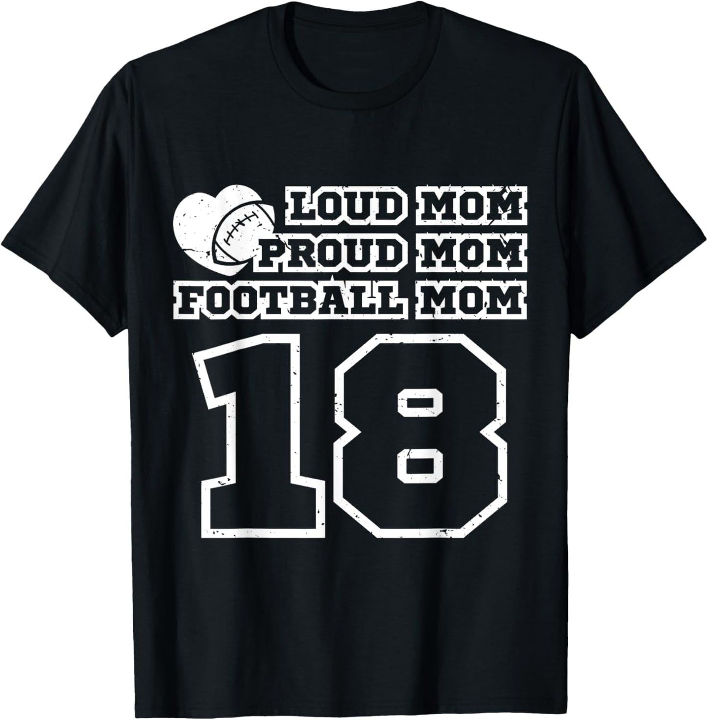 Football Mom Proud Loud Number 18 Eighteen Fan Cheer T-Shirt - T-Shirt | Black