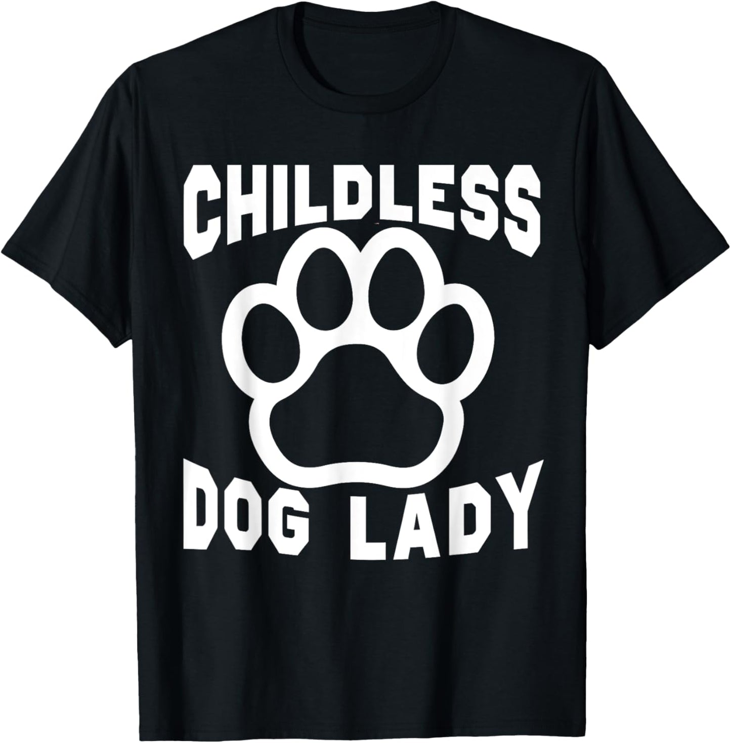 Childless Dog Lady Dog Paw Dogs Lover Dog Mom Women Funny T-Shirt - T-Shirt | Black
