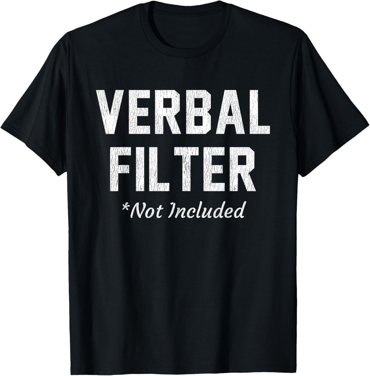 Verbal Filter Not Included Funny Wit Outspoken Statement Pun T-Shirt - T-Shirt | Black