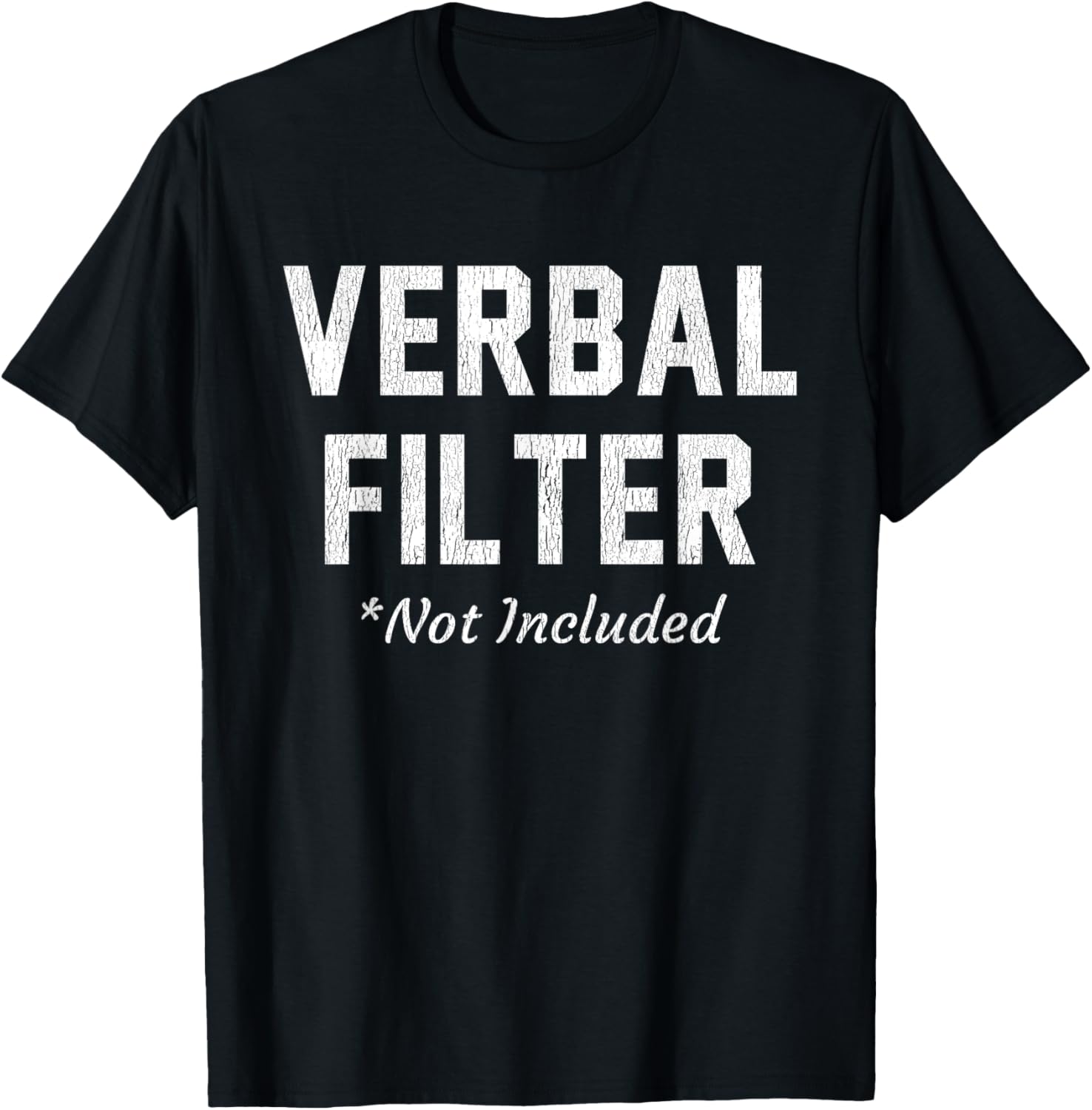 Verbal Filter Not Included Funny Wit Outspoken Statement Pun T-Shirt - T-Shirt | Black