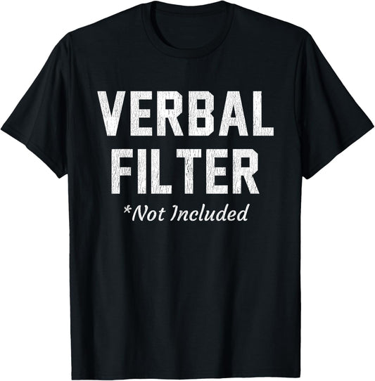 Verbal Filter Not Included Funny Wit Outspoken Statement Pun T-Shirt - T-Shirt | Black