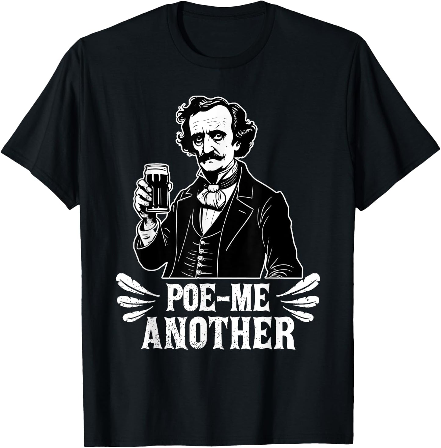 Poe Me Another Distressed Edgar Allan Poe Drinking Beer T-Shirt - T-Shirt | Black