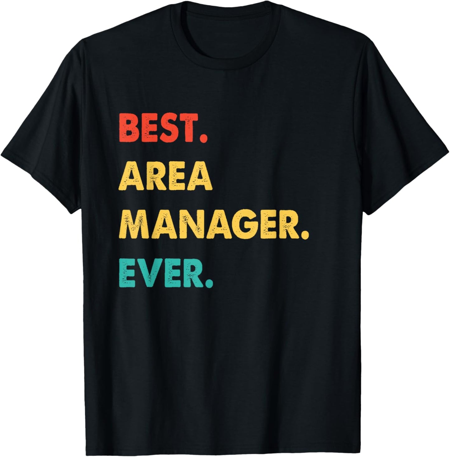 Area Manager Profession Retro Best Area Manager Ever T-Shirt - T-Shirt | Black