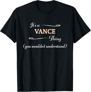It's a VANCE Thing, You Wouldn't Understand | Name Gift T-Shirt - T-Shirt | Black