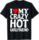 I Heart My Super Hot Girlfriend Love My Crazy Girlfriend T-Shirt - T-Shirt | Black