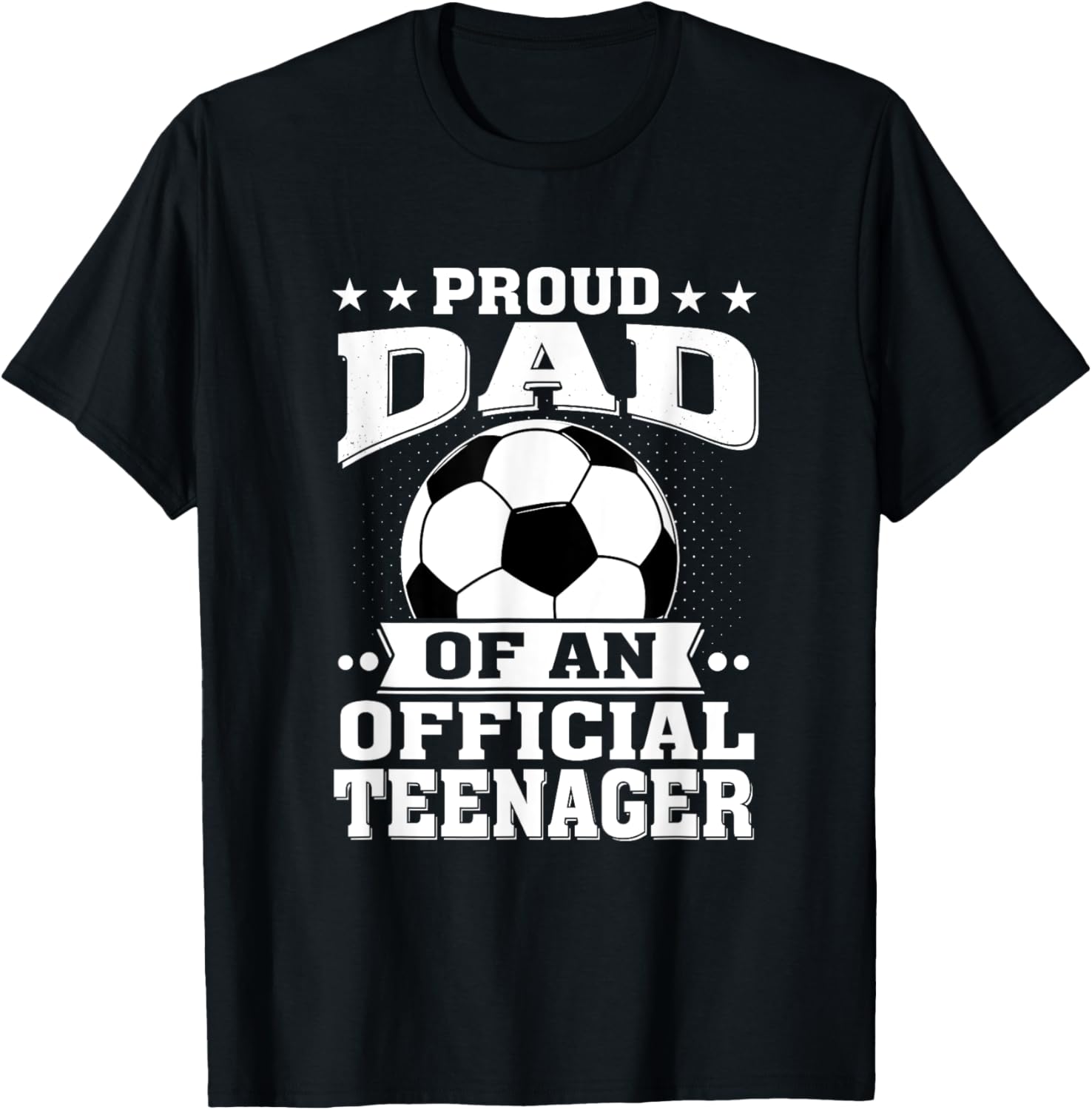 Proud Dad of an Official Teenager 13th Birthday Soccer T-Shirt - T-Shirt | Black