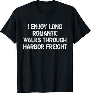 I Enjoy Long Romantic Walks Through Harbor Freight T-Shirt - T-Shirt | Black