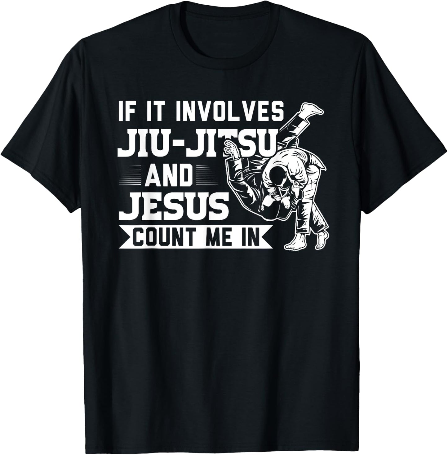 MMA & martial arts Sayings If it involves Jiu-Jitsu and Jesus Count me In BJJ Gift T-Shirt - T-Shirt | Black