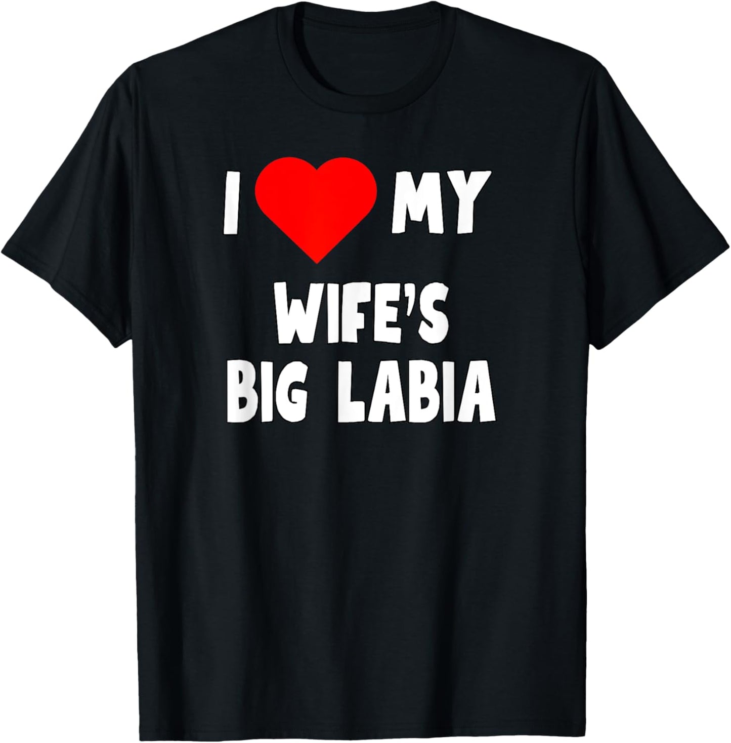 I love My Wife's Big Labia - husband gift T-Shirt - T-Shirt | Black