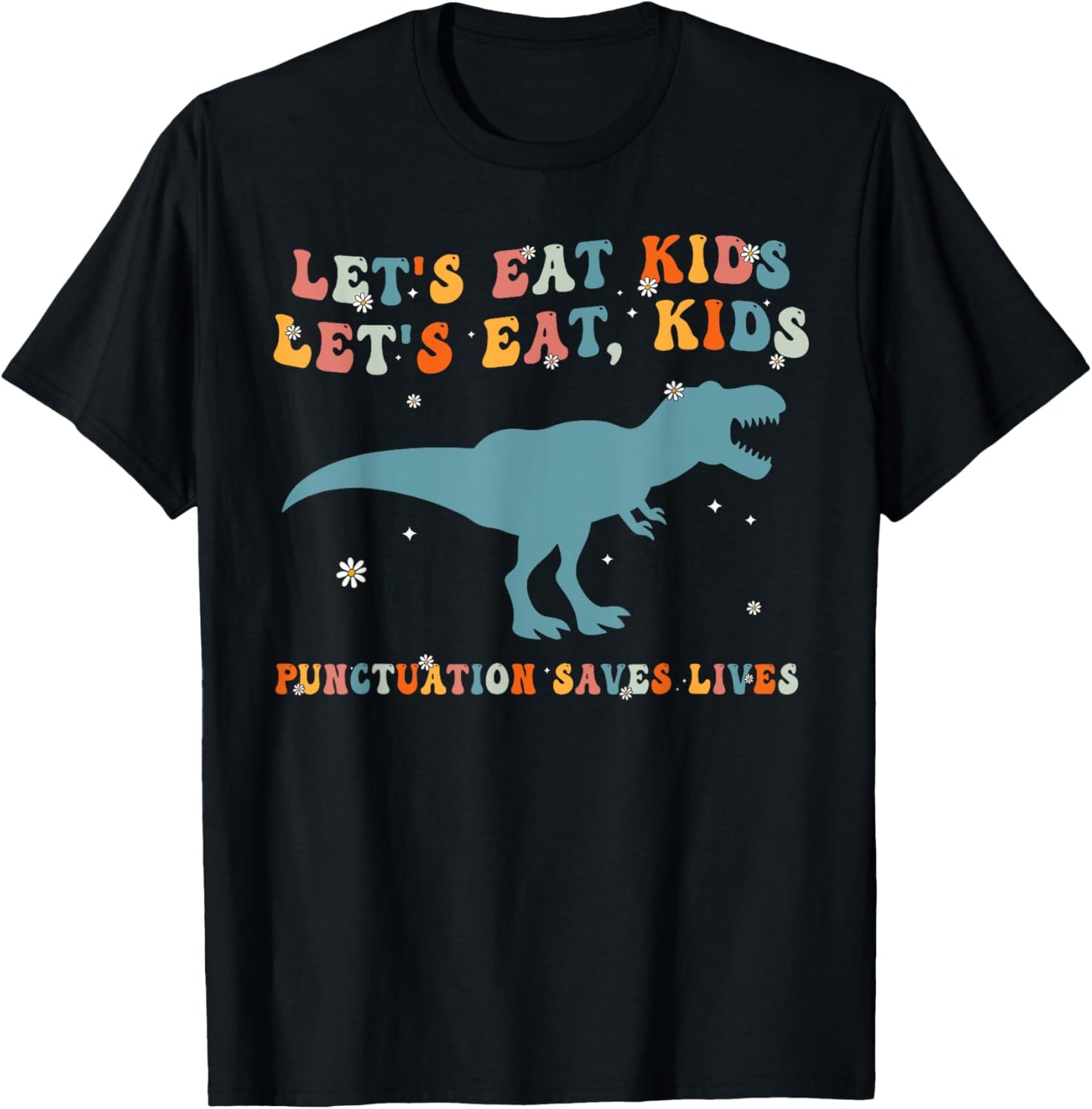 Lets Eat Kids Punctuation Saves Lives Grammar Back To School T-Shirt - T-Shirt | Black