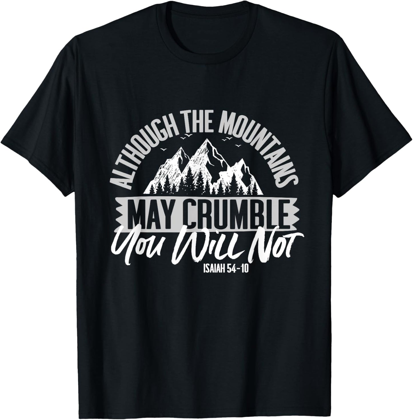 Isaiah 54:10 Jesus Gift Although The Mountains May Crumble T-Shirt - T-Shirt | Black