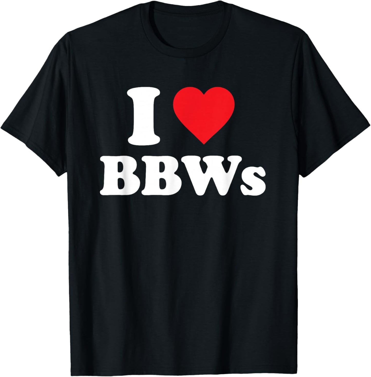 I Love BBWs Funny Classic Heart T-Shirt - T-Shirt | Black