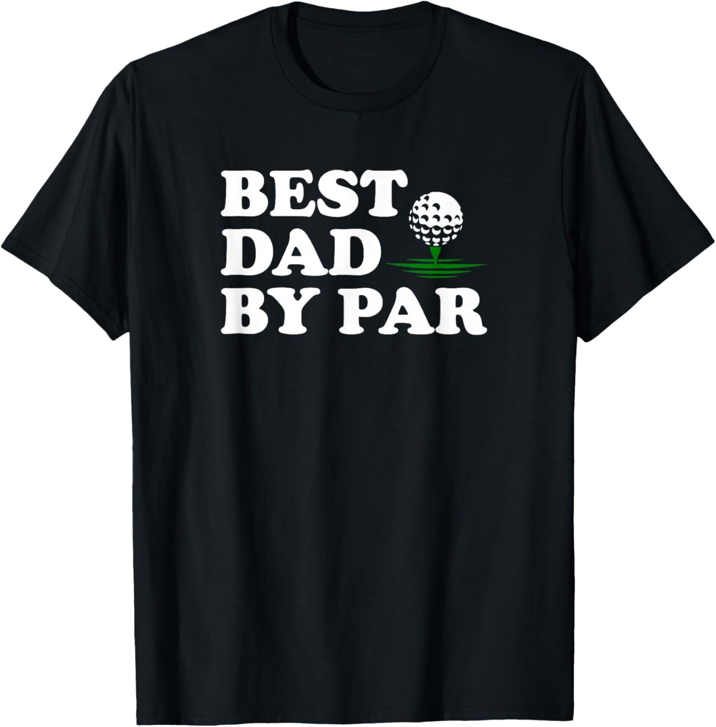 Dad Golf Shirt Best Dad by Par Funny Father's Day Golfing T-Shirt - T-Shirt | Black
