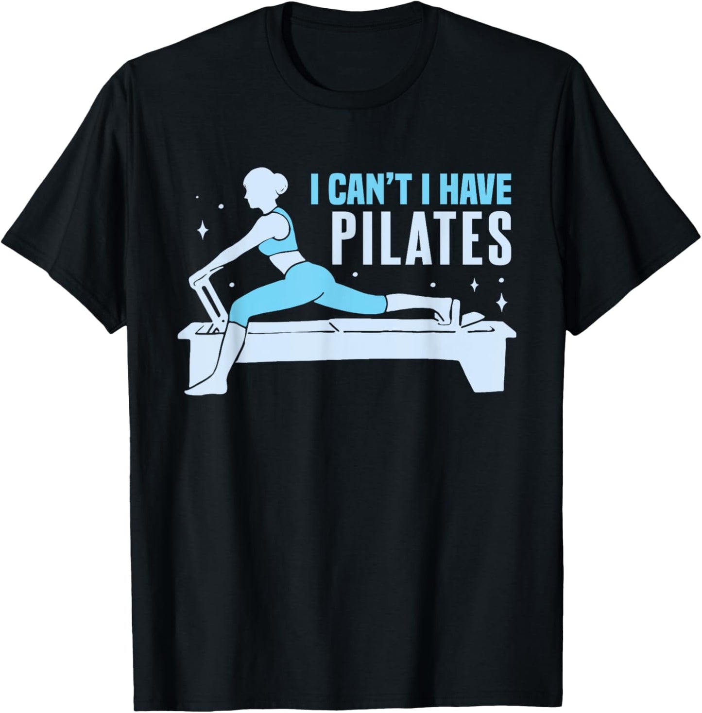 Yoga Contrology Funny Women I Cant I Have Pilates T-Shirt - T-Shirt | Black