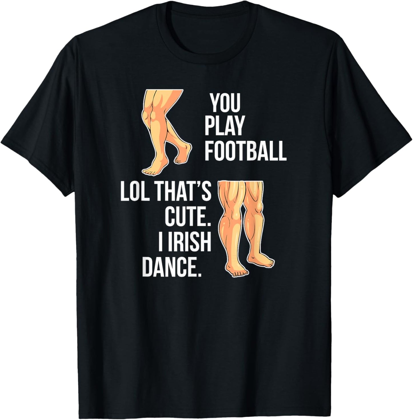 Irish Dance Funny Irish Dancer Irish Dancing T-Shirt - T-Shirt | Black
