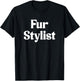Fur Stylist Dog Groomer Funny Dog Grooming T-Shirt - T-Shirt | Black