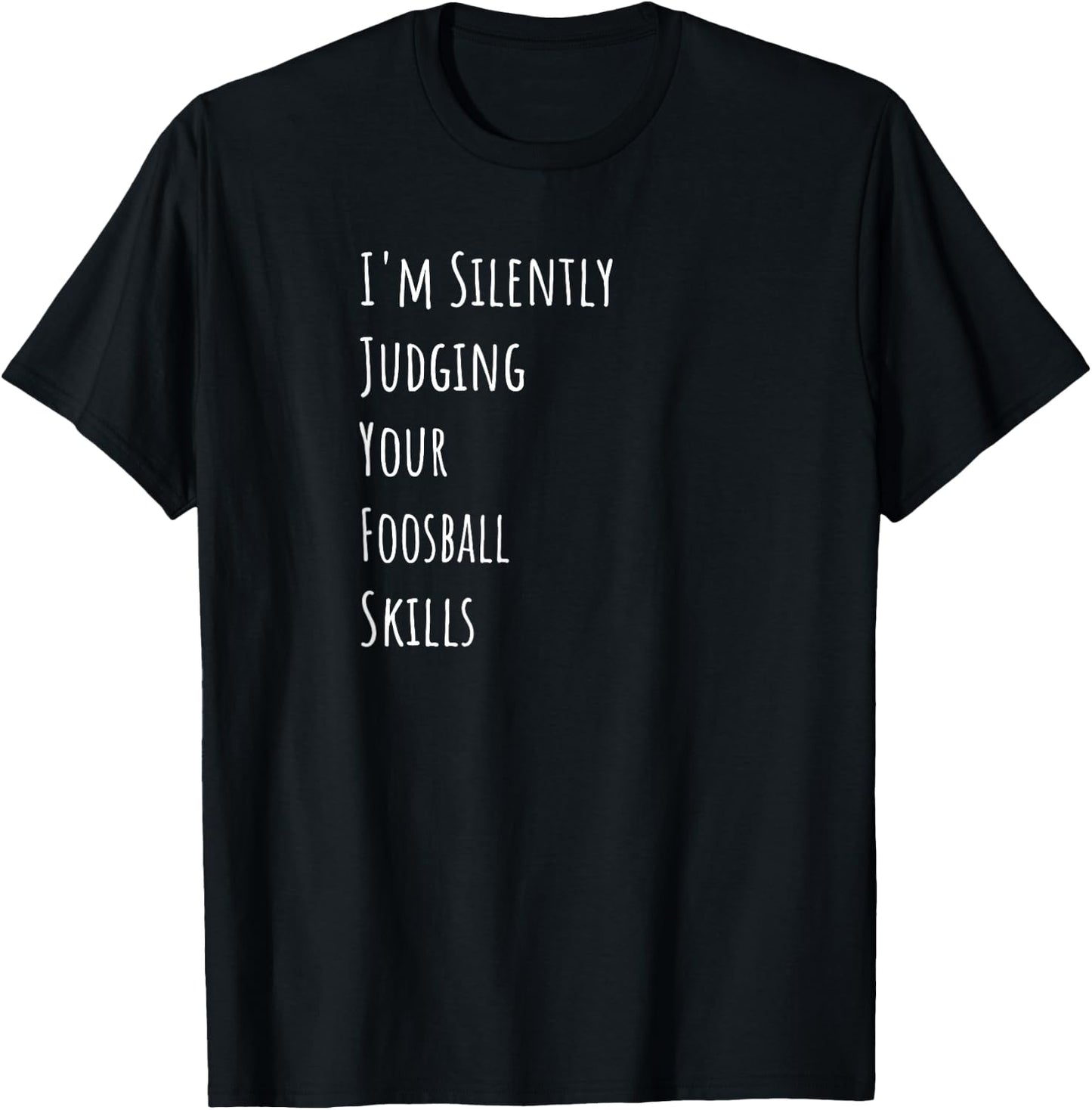 I'm Silently Judging Your Foosball Skills T-Shirt - T-Shirt | Black