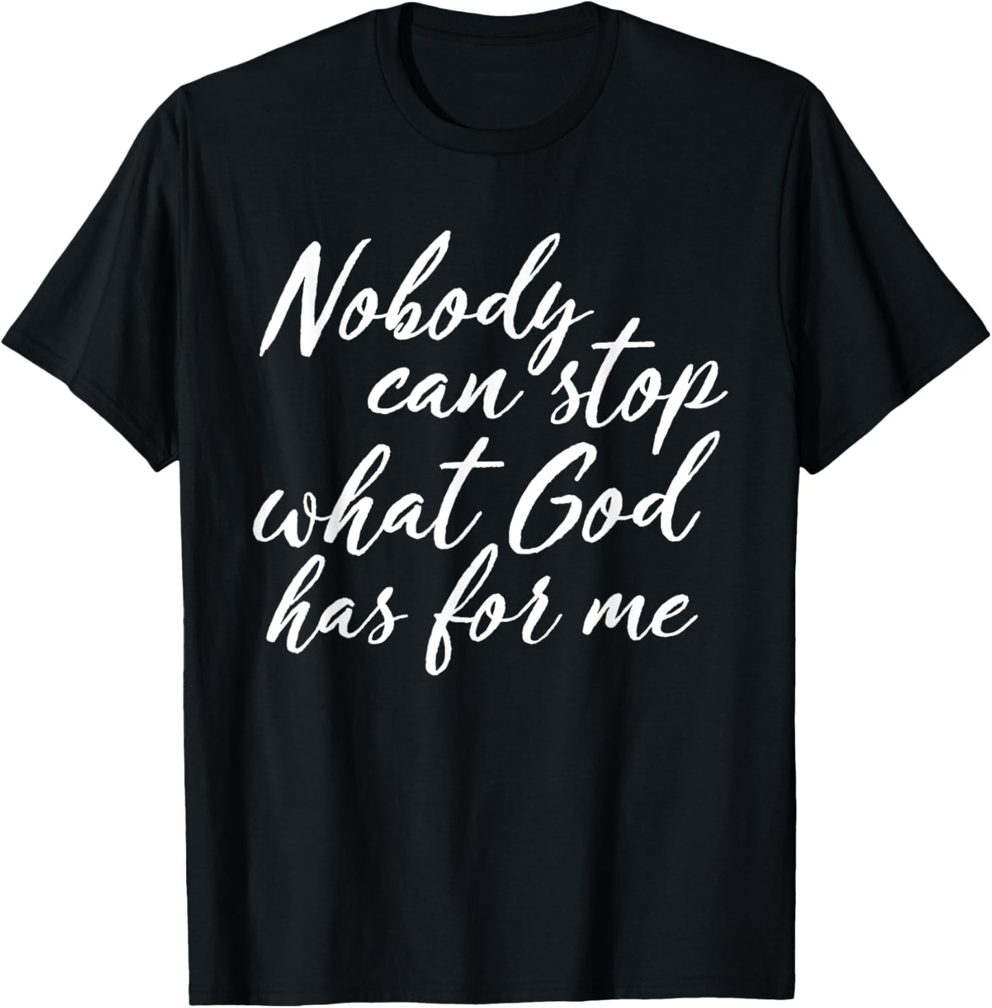 Nobody Can Stop What God Has For Me Quote T-Shirt - T-Shirt | Black