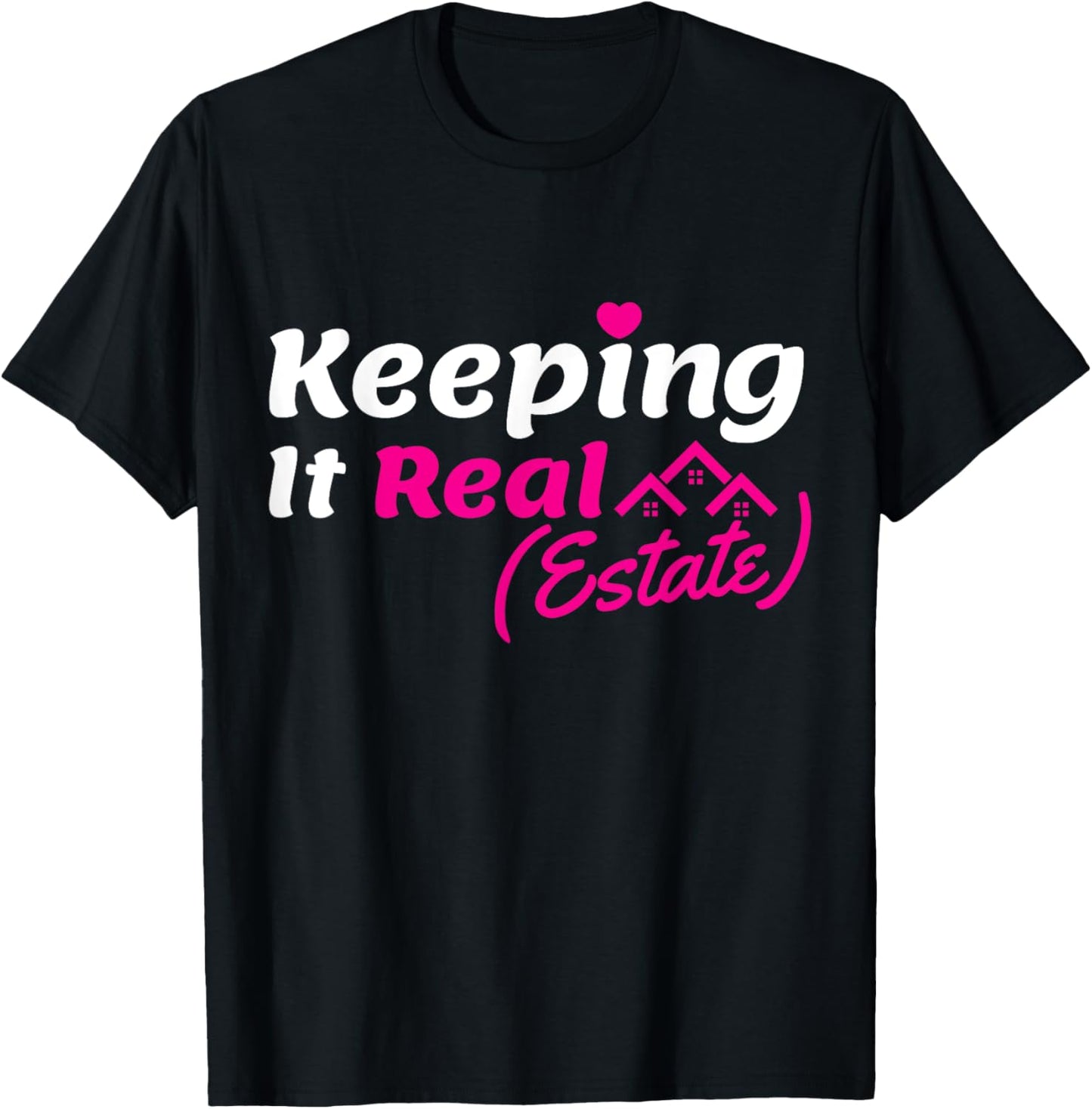 Keeping It Real ESTATE Real Estate Agent Realtor home dealer T-Shirt - T-Shirt | Black