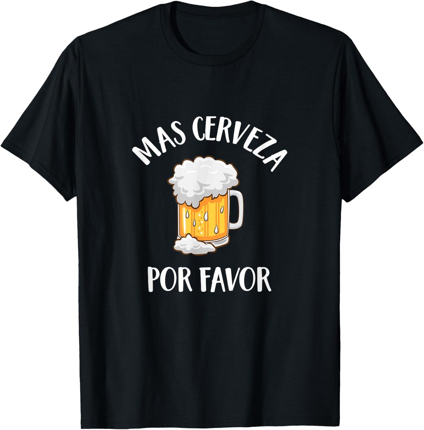 Mas Cerveza Por Favor Spanish Funny More Beer Drinking Gift T-Shirt - T-Shirt | Black