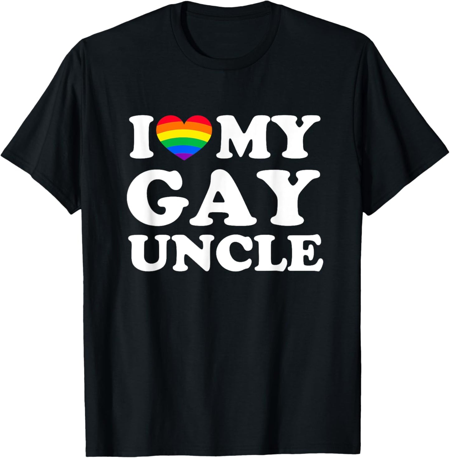 I Love My Gay Uncle T-Shirt - T-Shirt | Black