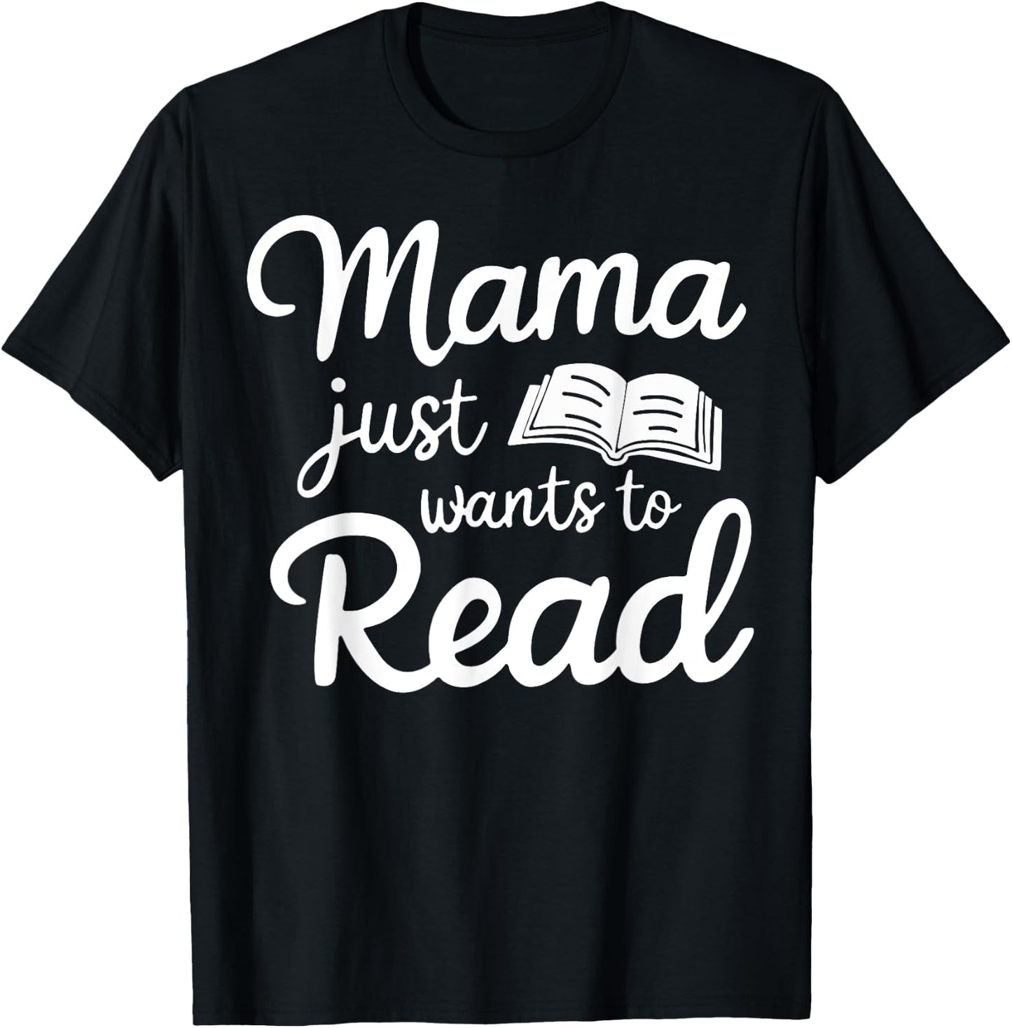 Mama Just Wants To Read T-Shirt - T-Shirt | Black