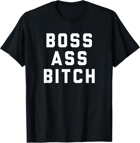 Boss Ass Bitch T-Shirt - T-Shirt | Black