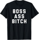 Boss Ass Bitch T-Shirt - T-Shirt | Black