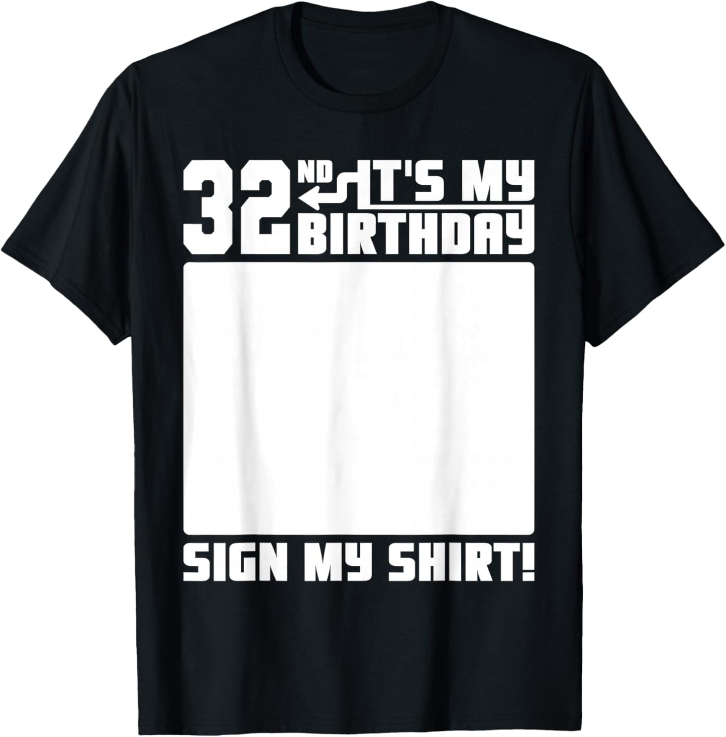 It's My 32nd Birthday 32 Years Old Funny 32 Yrs Bday Sign My T-Shirt - T-Shirt | Black