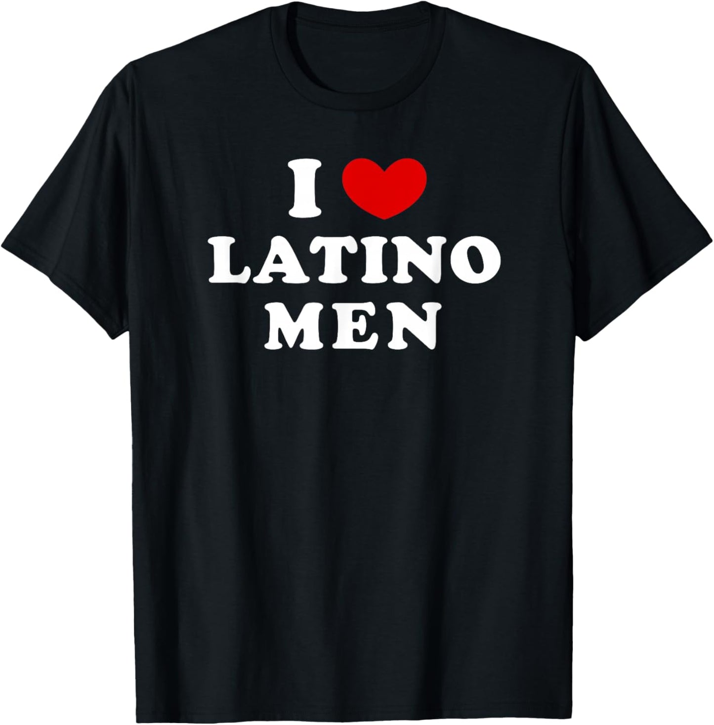 I Love Latino Men, I Heart Latino Men T-Shirt - T-Shirt | Black