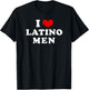 I Love Latino Men, I Heart Latino Men T-Shirt - T-Shirt | Black