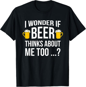 I Wonder If Beer Thinks About Me Too Funny Gift Men T Shirt T-Shirt - T-Shirt | Black